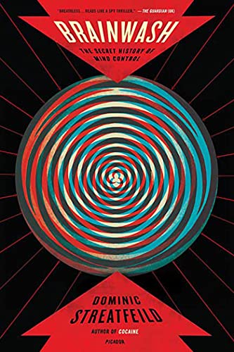 Brainwash: The Secret History of Mind Control von Picador