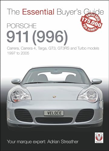 Porsche 911 (996): Carrera, Carrera 4, Targa, GT3, GT3RS and Turbo models 1997 to 2005 (Essential Buyer's Guide)