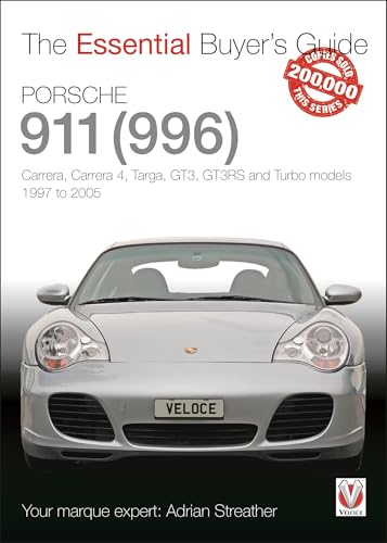 Porsche 911 (996): Carrera, Carrera 4, Targa, GT3, GT3RS and Turbo models 1997 to 2005 (Essential Buyer's Guide) von Veloce Publishing