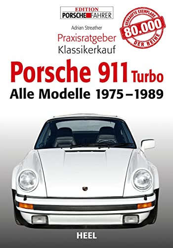 Porsche 911 Turbo. Alle Modelle 1975 - 1989: Coupé, Targa & Cabriolet (Praxisratgeber Klassikerkauf) von Heel Verlag GmbH