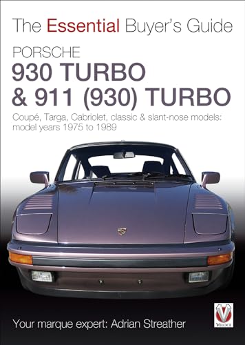Porsche 930 Turbo & 911 (930 ) Turbo: Coupe, Targa, Cabriolet, Classic & Slant-Nose Models: Coupe, Targa, Cabriolet, Classic & Slant-Nose Models: Model Years 1975 to 1989 (Essential Buyer's Guide)
