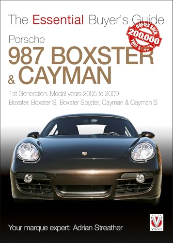 Porsche 987 Boxster & Cayman: 1st Generation: Model Years 2005 to 2009 Boxster; Boxster S; Boxster Spyder; Cayman & Cayman S (The Essential Buyer's Guide)