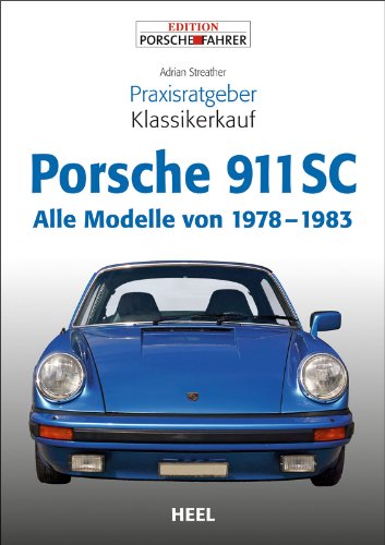 Praxisratgeber Klassikerkauf Porsche 911 SC: Alle Modelle von 1978-1983: Alle Modell von 1978-1983