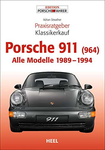 Praxisratgeber Klassikerkauf: Porsche 911 (964). Alle Modelle 1989-1994 von Heel Verlag GmbH