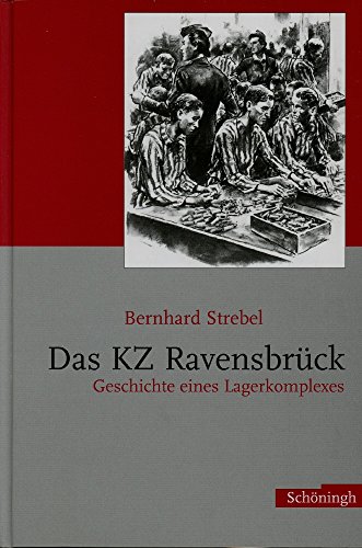 Das KZ Ravensbrück: Geschichte eines Lagerkomplexes von Schoeningh Ferdinand GmbH