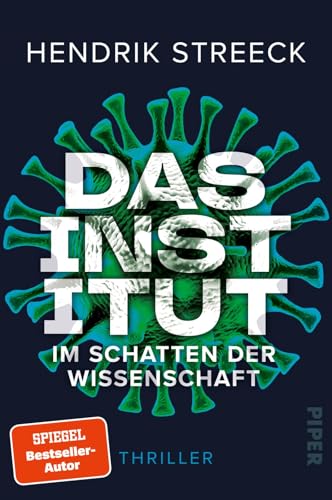 Das Institut – Im Schatten der Wissenschaft: Thriller | Wenn Viren zur Waffe werden | Der große Wissenschaftsthriller von Hendrik Streeck von Piper