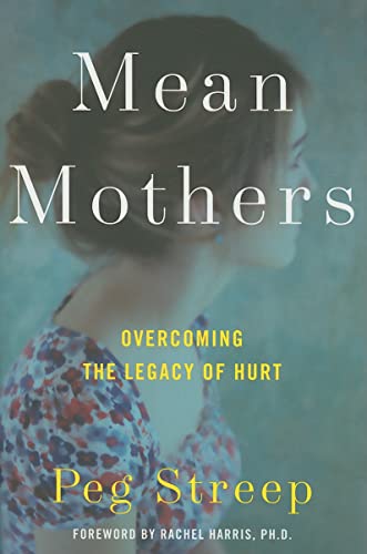 Mean Mothers: Overcoming the Legacy of Hurt