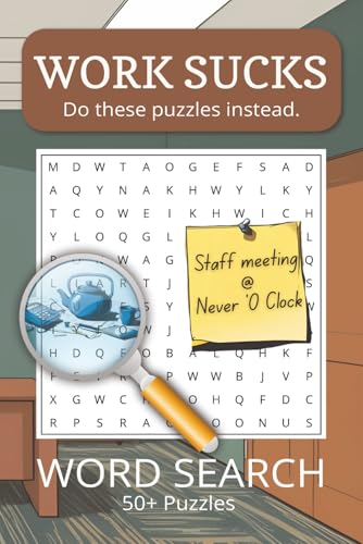 Work Sucks: Word Searches with Easy to Read Print about work, the office, boredom | 6x9 inches, 110 pages | 50+ Puzzles ... Gift for Meetings, Vacation and Free Time, Anxiety Relief von Independently published