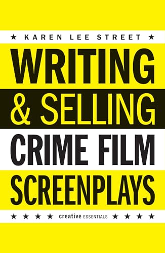 Writing And Selling: Crime Film Screenplays (Creative Essentials)