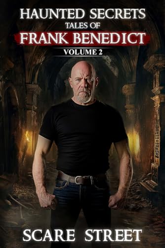 Haunted Secrets: Tales of Frank Benedict Vol. 2: Short Horror Stories Anthology (Haunted Secrets Series) von Scare Street