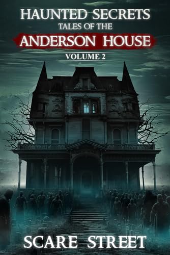 Haunted Secrets: Tales of the Anderson House Vol. 2: Short Horror Stories Anthology (Haunted Secrets Series) von Scare Street