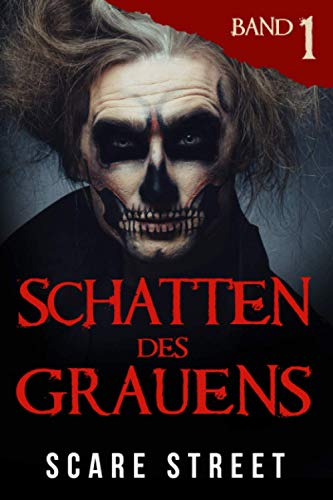 Schatten des Grauens Band 1: Horror-Kurzgeschichtensammlung mit gruseligen Geistern, paranormalen und übernatürlichen Monstern von Independently Published