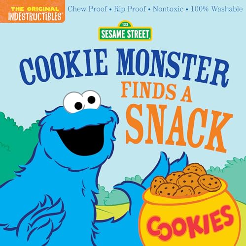 Indestructibles: Sesame Street: Cookie Monster Finds a Snack: Chew Proof · Rip Proof · Nontoxic · 100% Washable (Book for Babies, Newborn Books, Safe to Chew) von Workman Publishing