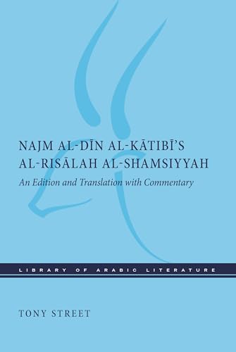 Najm Al-din Al-katibi's Al-risalah Al-shamsiyyah: An Edition and Translation With Commentary (Library of Arabic Literature) von New York University Press