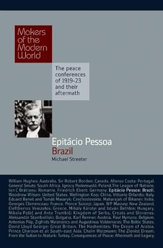 Epitacio Pessoa: Brazil (Makers of the Modern World: The Peace Conferences of 1919-23 and Their Aftermarth) von Haus Pub.