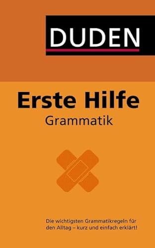 Duden – Erste Hilfe Grammatik: Die wichtigsten Regeln einfach und anschaulich erklärt (Duden Ratgeber)