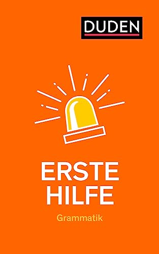 Erste Hilfe – Grammatik: Die wichtigsten Regeln einfach und anschaulich erklärt (Duden - Ratgeber) von Duden