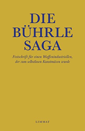 Die Bührle Saga: Festschrift für einen Waffenindustriellen, der zum selbstlosen Kunstmäzen wurde