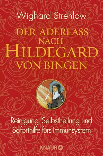 Der Aderlass nach Hildegard von Bingen: Reinigung, Selbstheilung und Soforthilfe fürs Immunsystem Der Aderlass nach Hildegard von Bingen: Reinigung, Selbstheilung und Soforthilfe fürs Immunsystem