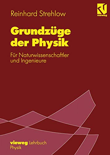 Grundzüge der Physik: Für Naturwissenschaftler und Ingenieure (German Edition) von Vieweg+Teubner Verlag