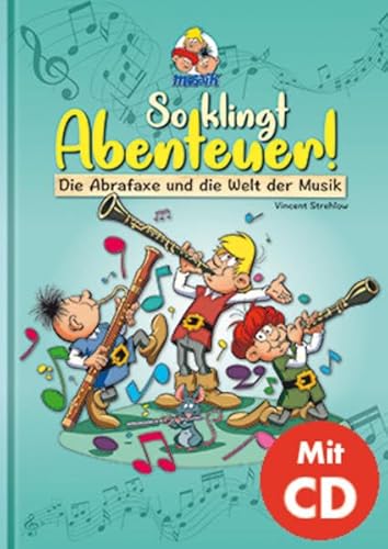 So klingt Abenteuer ! (inkl. CD): Die Abrafaxe und die Welt der Musik inkl. CD - Abrafaxe Symphonie von MOSAIK Steinchen f. Steinchen