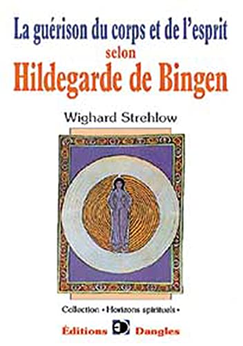 La guérison du corps et de l'esprit selon Hildegarde de Bingen La guérison du corps et de l'esprit selon Hildegarde de Bingen von DANGLES