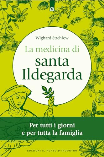 La medicina di santa Ildegarda. Per tutti i giorni e per tutta la famiglia. Con ricette originali (Salute e benessere) von Edizioni Il Punto d'Incontro
