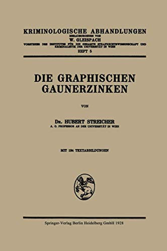 Die Graphischen Gaunerzinken (Kriminologische Abhandlungen, 5, Band 5)