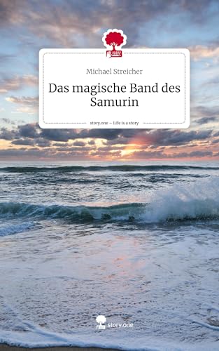 Das magische Band des Samurin. Life is a Story - story.one von story.one publishing