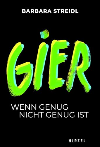 Gier: Wenn genug nicht genug ist (Todsünden) von Hirzel S. Verlag