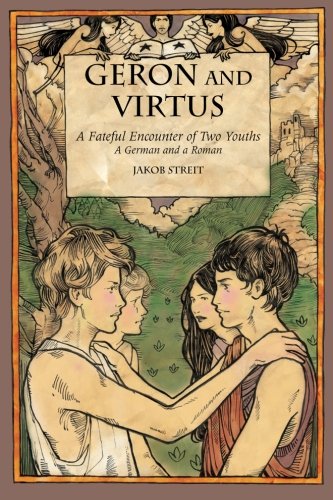 Geron & Virtus: A Fateful Encounter of Two Youths, a German and a Roman von Awsna