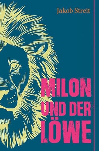 Milon und der Löwe: Eine Erzählung aus der Zeit des frühen Christentums: Eine Erzählung aus der Zeit des frühen Christentums. Jubiläumsausgabe Milon und der Löwe: Eine Erzählung aus der Zeit des frühen Christentums: Eine Erzählung aus der Zeit des frühen Christentums. Jubiläumsausgabe