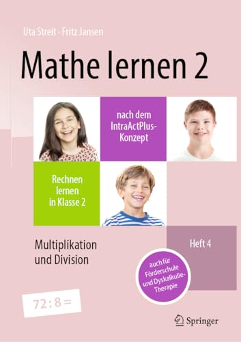Mathe lernen 2 nach dem IntraActPlus-Konzept: Rechnen lernen in Klasse 2 – Heft 4: Multiplikation und Division – auch für Förderschule und Dyskalkulie-Therapie von Springer