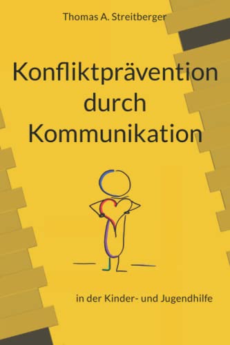 Konfliktprävention durch Kommunikation: in der Kinder- und Jugendhilfe Konfliktprävention durch Kommunikation: in der Kinder- und Jugendhilfe