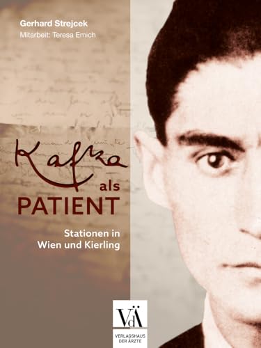 Kafka als Patient: Stationen in Wien und Kierling von Verlagshaus der Ärzte