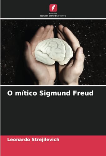 O mítico Sigmund Freud: DE von Edições Nosso Conhecimento