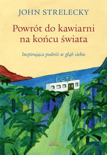 Powrót do kawiarni na końcu świata: Inspirująca podróż w głąb siebie Powrót do kawiarni na końcu świata: Inspirująca podróż w głąb siebie