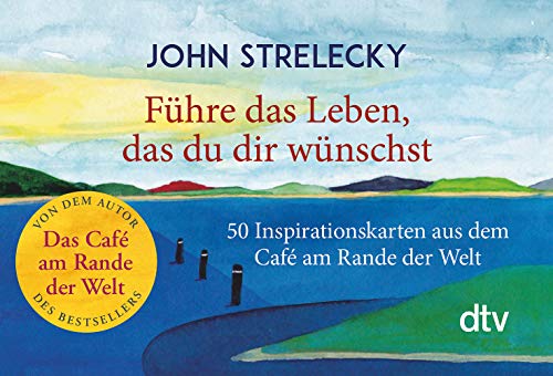 Führe das Leben, das du dir wünschst: 50 Inspirationskarten aus dem Café am Rande der Welt Führe das Leben, das du dir wünschst: 50 Inspirationskarten aus dem Café am Rande der Welt