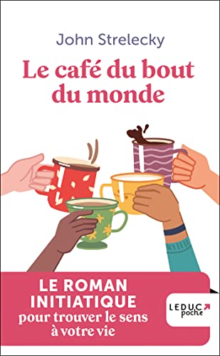 Le café du bout du monde: Le roman initiatique pour trouver le sens à votre vie