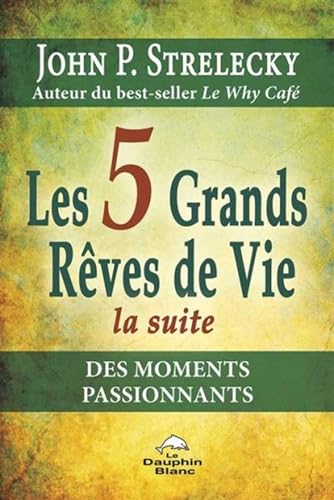Les 5 Grands Rêves de Vie - La suite - Des moments passionnants von DAUPHIN BLANC