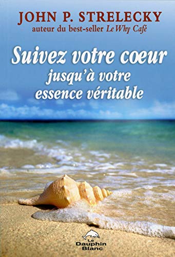Suivez votre coeur jusqu'à votre essence véritable
