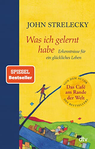 Was ich gelernt habe: Erkenntnisse für ein glückliches Leben Was ich gelernt habe: Erkenntnisse für ein glückliches Leben