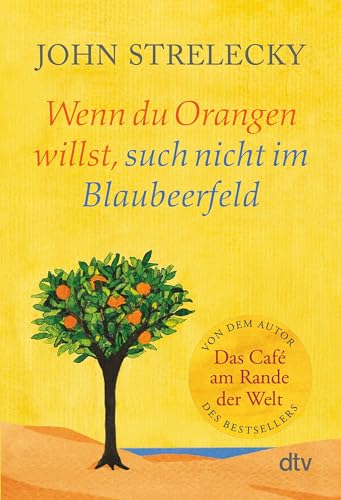 Wenn du Orangen willst, such nicht im Blaubeerfeld: Aha-Momente aus dem Café am Rande der Welt Wenn du Orangen willst, such nicht im Blaubeerfeld: Aha-Momente aus dem Café am Rande der Welt
