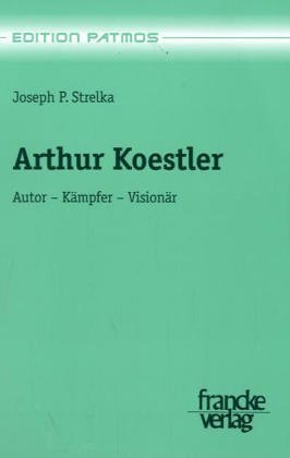Arthur Koestler: Autor-Kämpfer-Visionär (Edition Patmos)