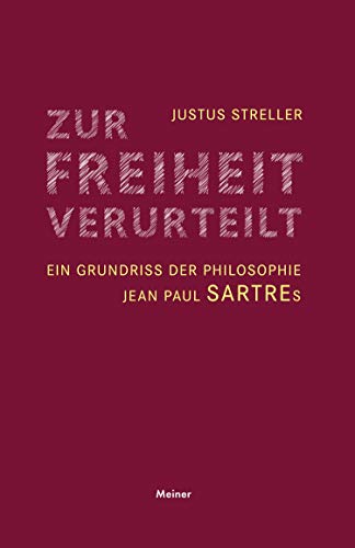 Zur Freiheit verurteilt: Ein Grundriss der Philosophie Jean Paul Sartres von Meiner, F