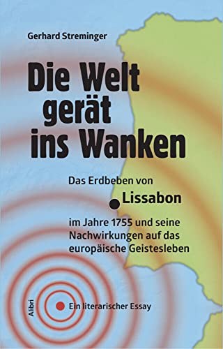 Die Welt gerät ins Wanken: Das Erdbeben von Lissabon im Jahre 1755 und seine Nachwirkungen auf das europäische Geistesleben. Ein literarischer Essay von Alibri