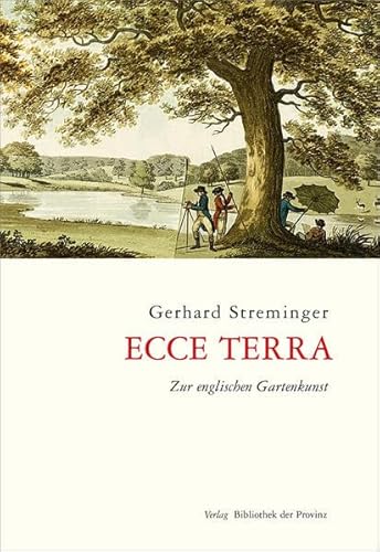 Ecce terra: Zur englischen Gartenkunst