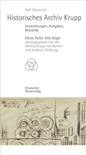 Historisches Archiv Krupp: Entwicklungen, Aufgaben, Bestände (Kleine Reihe Villa Hügel) von Deutscher Kunstverlag (DKV)