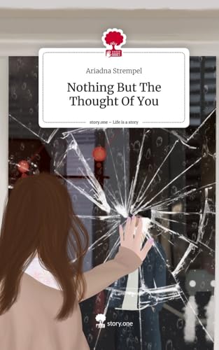 Nothing But The Thought Of You. Life is a Story - story.one von story.one publishing
