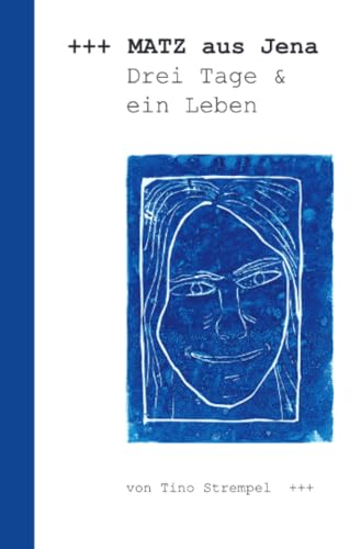 Matz aus Jena - Drei Tage und ein Leben Matz aus Jena - Drei Tage und ein Leben